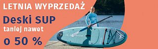 Deski SUP taniej nawet o 50% - LETNIA WYPRZEDAŻ