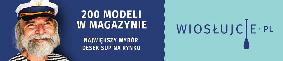 WIOSLUJCIE.PL - 200 modeli w magazynie Największy wybór desek SUP na rynku